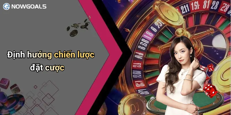 Định hướng chiến lược đặt cược