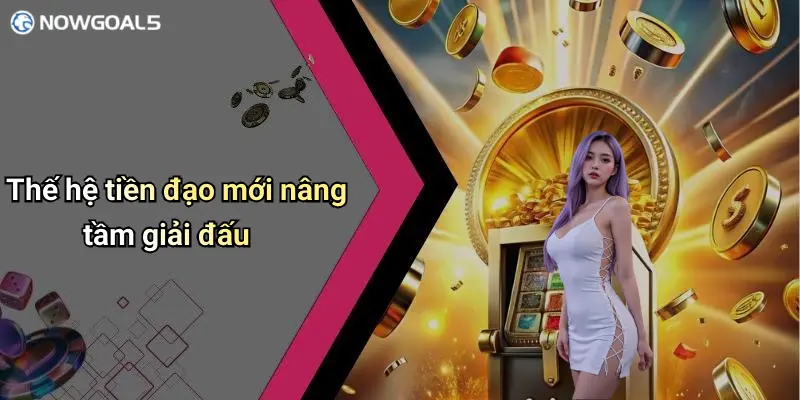 Thế hệ tiền đạo mới nâng tầm giải đấu