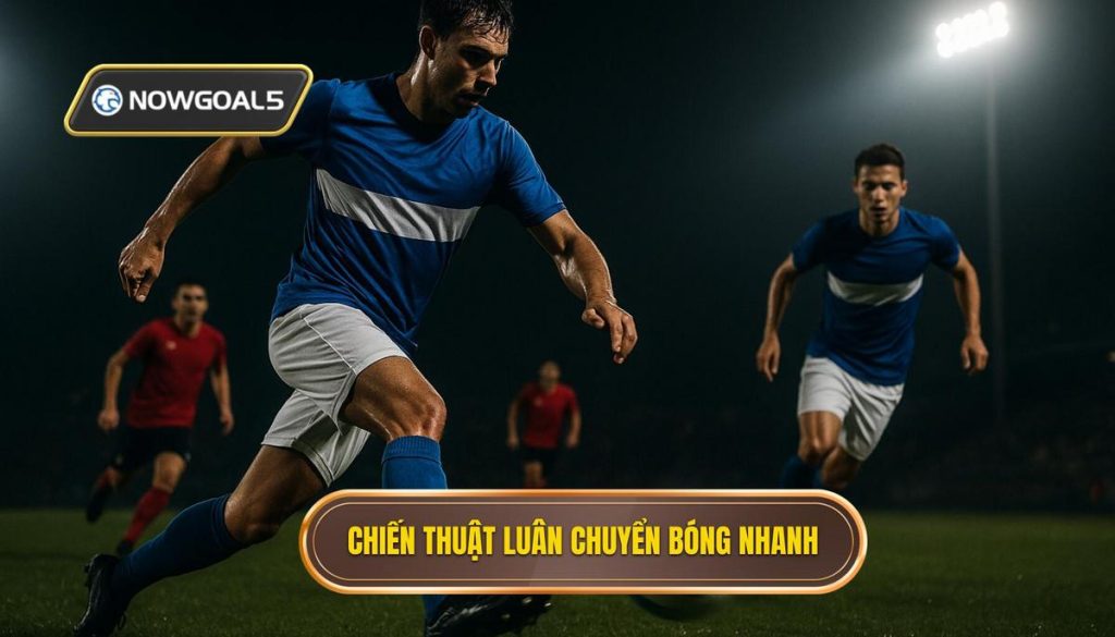 Chiến thuật luân chuyển bóng nhanh