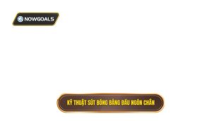 Kỹ thuật sút bóng bằng đầu ngón chân