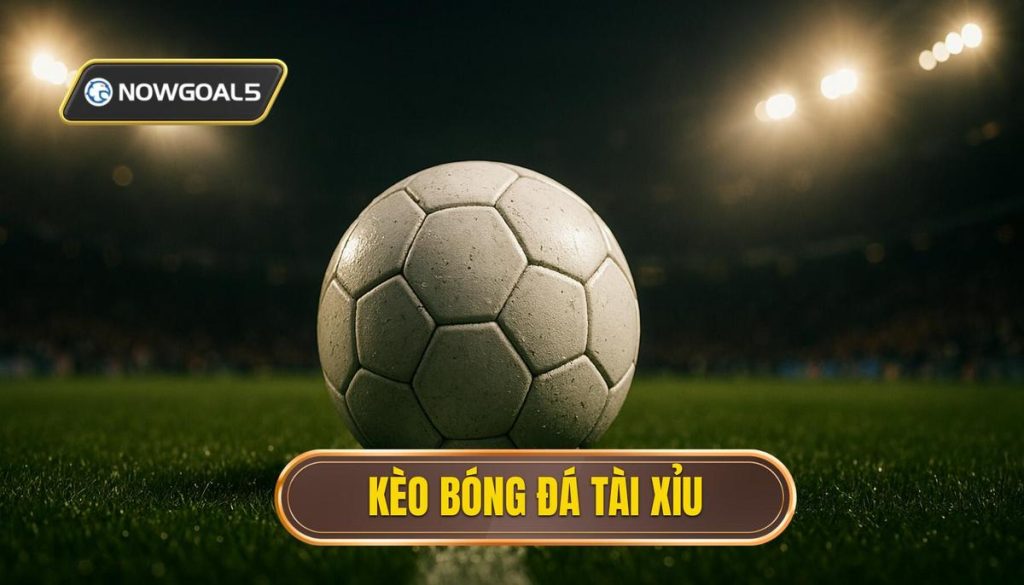 kèo bóng đá tài xỉu