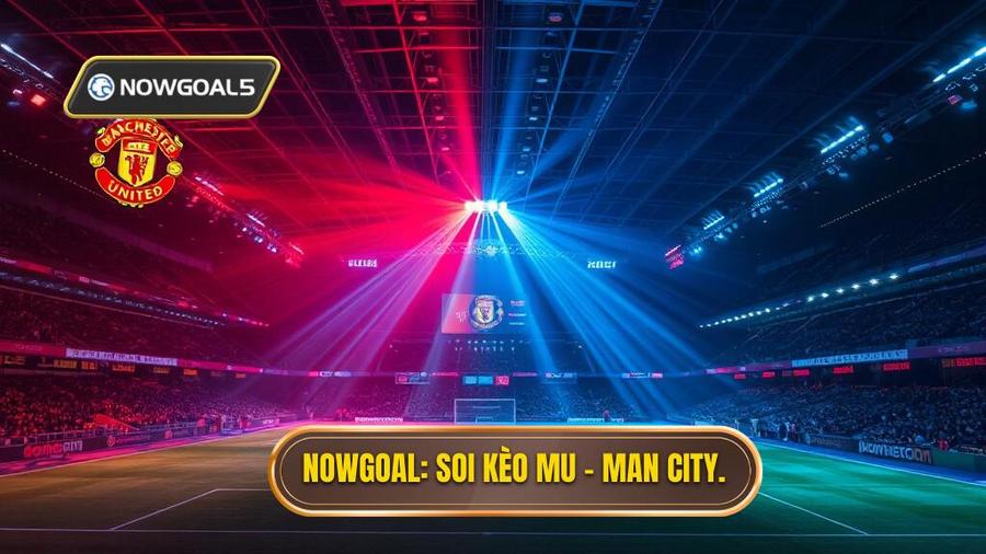Kèo bóng đá MU vs Man City hôm nay