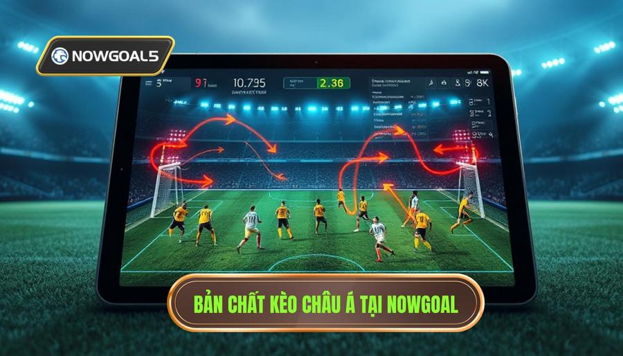 Bản chất kèo châu Á tại Nowgoal