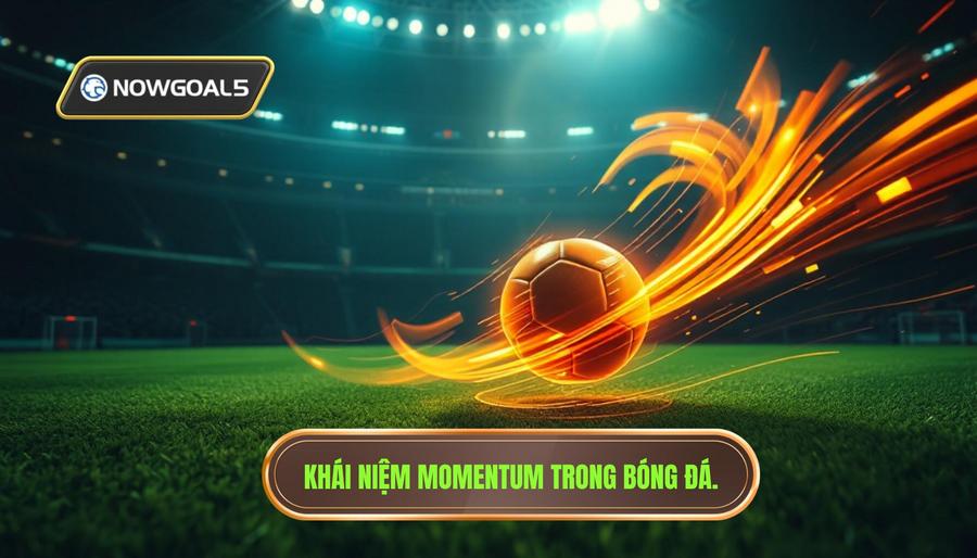 Khái niệm Momentum trong bóng đá