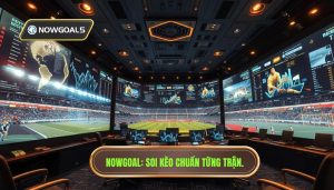 Nowgoal_ Soi kèo chuẩn từng trận
