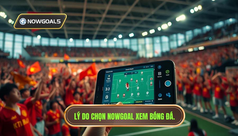 3. Tại sao nên chọn Nowgoal để theo dõi bóng đá Việt Nam? 3. Tại sao nên chọn Nowgoal để theo dõi bóng đá Việt Nam?